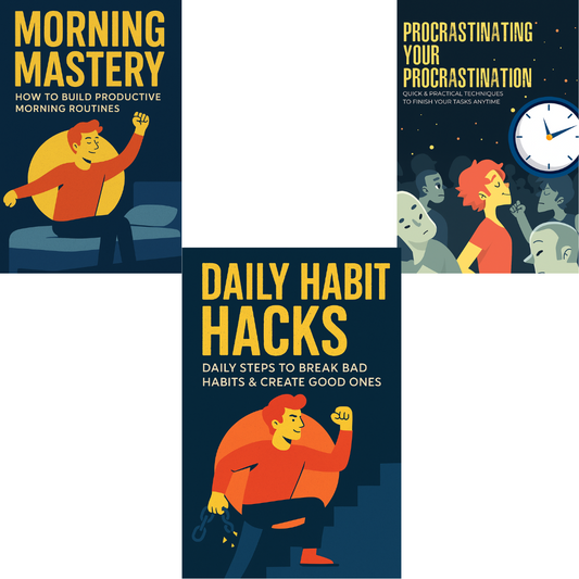 3 Ebook Bundle ( Daily Habit Hacks,Morning Mastery, Procrastinating Your Procrastination)